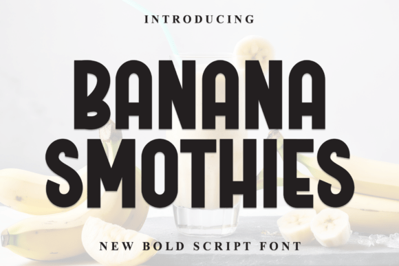 Banana Smothies: A Font for Bold, Approachable Branding